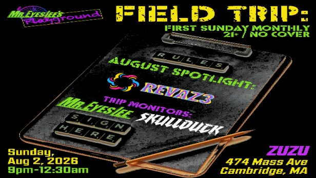 Mr. EyesLee's Playground Presents: FIELD TRIP w/ ReVaz3, Mr. EyesLees, Skullduck