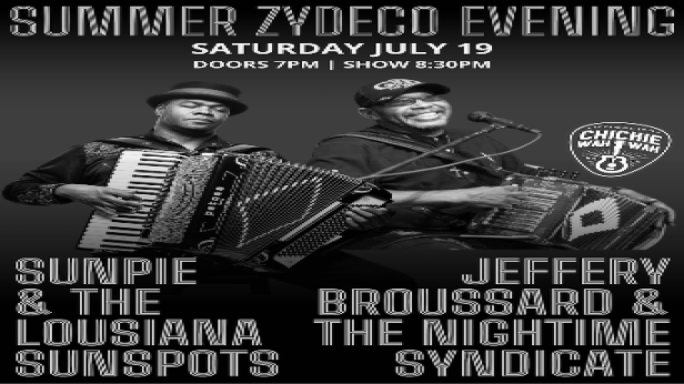 Sunpie & The Louisiana Sunspots and Jeffery Broussard & The NIghtime Syndicate Present: A summer Zydeco Evening at Chickie Wah Wah