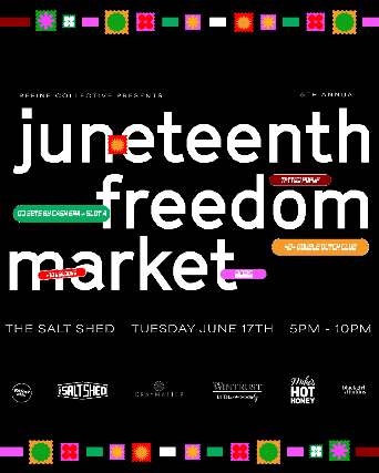 Refine Collective Presents the 5th Annual Juneteenth Freedom Market @ The Salt Shed