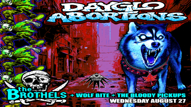 Dayglo Abortions + The Brothels + Wolf Bite + The Bloody Pickups