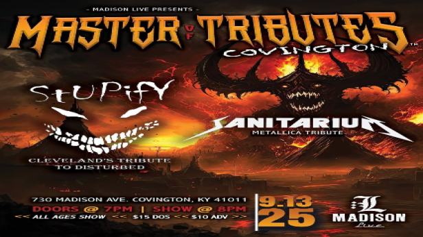 MASTER OF TRIBUTES:  Stupify - Cleveland's Tribute to Disturbed and Sanitarium - Metallica Tribute