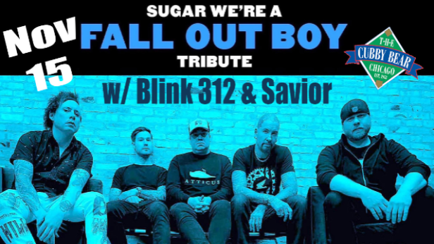 Sugar We're a Fall Out Boy Tribute w/ Blink 312 & Savior