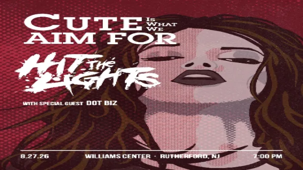 Cute Is What We Aim For and Hit The Lights with special guests Dot Biz