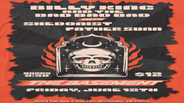 Billy King and the Bad Bad Bad w/ Shedonist and Father Sunn