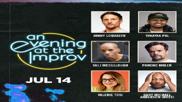 An Evening at the Improv featuring Suli McCullough, Pancho Moler, Jonny Loquasto, Valerie Tosi, Vinayak Pal, and Gary Michael Anderson!