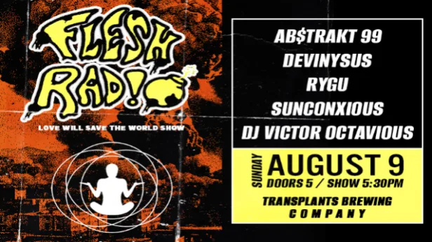FREE SHOW: FLESH RADIO / AB$TRAKT 99 / DEVINYSUS / RYGU / SUNCONXIOUS / DJ VICTOR OCTAVIOUS