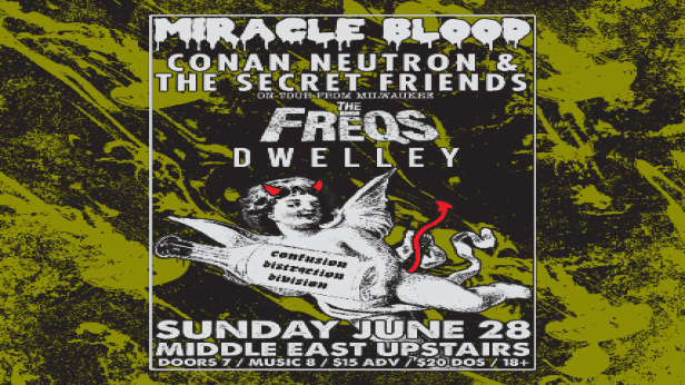 Miracle Blood, Conan Neutron & The Secret Friends, The Freqs, Dwelly