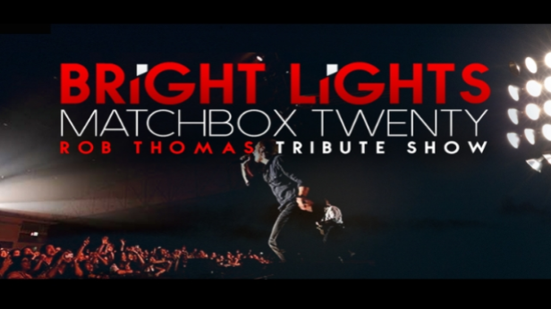 Bright Lights: Matchbox 20 and Rob Thomas Tribute