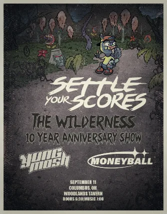 Settle Your Scores - The Wilderness 10 year anniversary show - ft. Yung Mosh + Moneyball at Woodlands Tavern