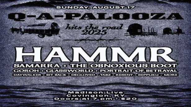 Q-A-Palooza: HAMMR w/ Samarra, The Obnoxious Boot, Goroh, Glassworld, Portrait Of Betrayal and MORE!