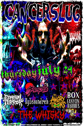 Cancerslug, Placate, Eternal Terror, Leila Harlac, Kyleaundreh, The Angry Toons, Box Canyon Barbies