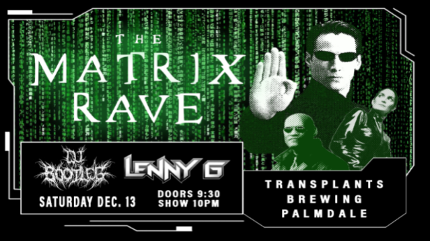 THE MATRIX RAVE WITH DJ BOOTLEG & LENNY G