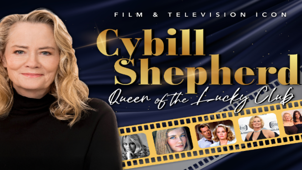 CYBILL SHEPHERD: QUEEN OF THE LUCKY CLUB (Emmy Award-nominee & Golden Globe-winning Actress & Singer)