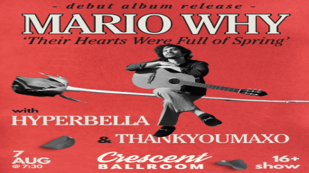 MARIO WHY ALBUM RELEASE SHOW WITH HYPERBELLA AND THANKYOUMAXO