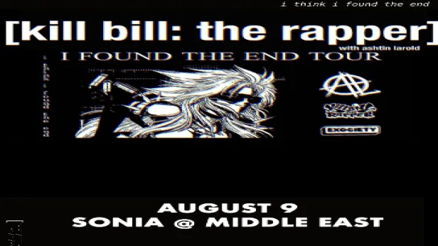 exociety Presents Kill Bill the Rapper (w/Ashtin Larold) 'I FOUND THE END' Tour
