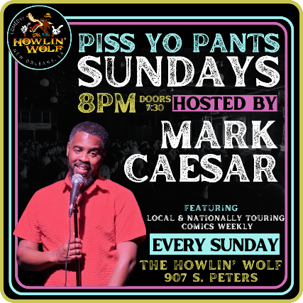Piss Yo' Pants Sundays hosted by Mark Caesar