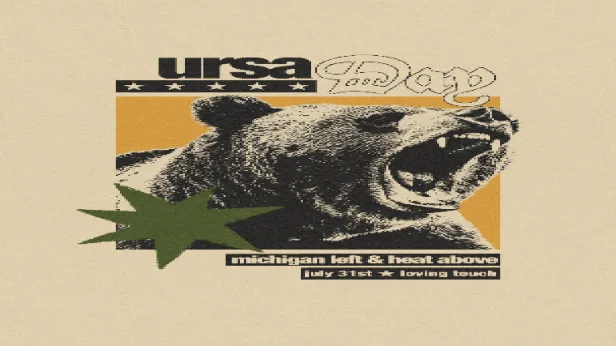 Ursa Day, Michigan Left, Heat Above