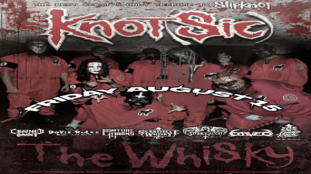Knot(sic) Tribute to Slipknot , Chained Saint, Doyle Rules (Misfits Tribute), Ligature Marks, Snake Bite Whisky, Stonehaven, 6FIVE6, FiddleRock!