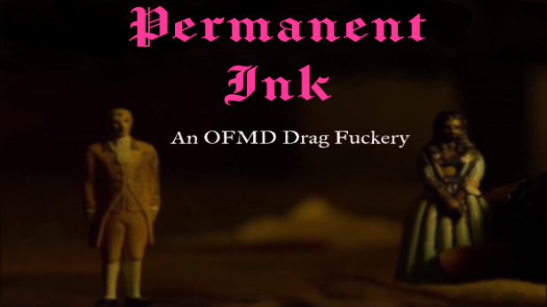 PERMANENT INK: AN OFMD DRAG FUCKERY