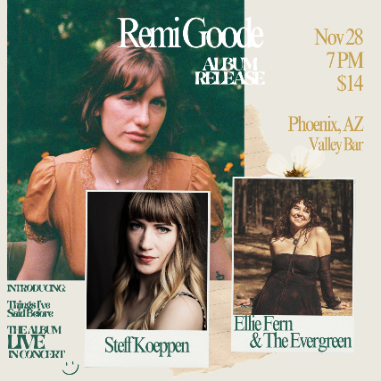 REMI GOODE ALBUM RELEASE SHOW WITH ELLIE FERN & THE EVERGREEN AND STEFF KOEPPEN