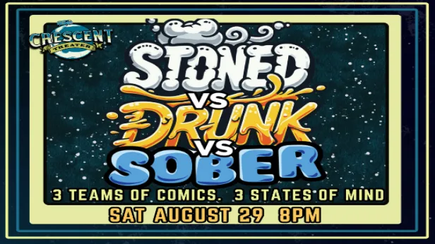 Stoned vs Drunk vs Sober Comedy Show