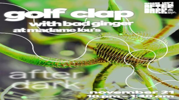 Golf Clap, Bad Ginger
