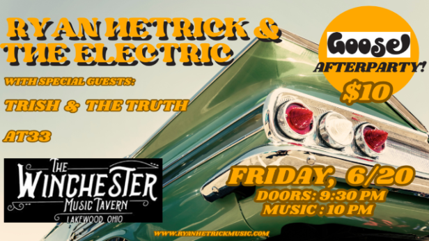 Goose Afterparty! W/ Ryan Hetrick & The Electric, Trish & The Truth, AT33