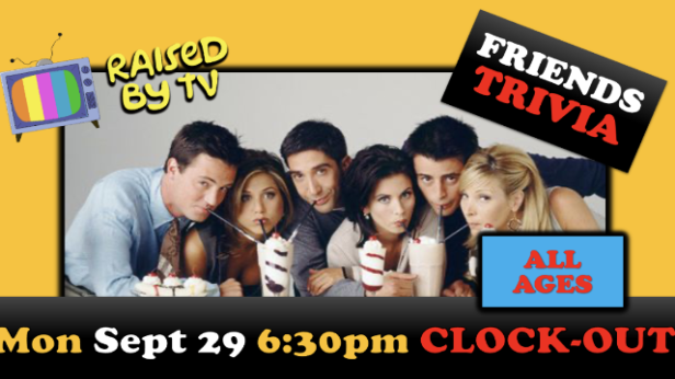 Raised By TV Events Presents: all ages Friends Trivia Night