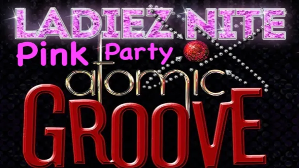 Atomic Groove's Ladiez Nite Pink Dance Party Happy Hour