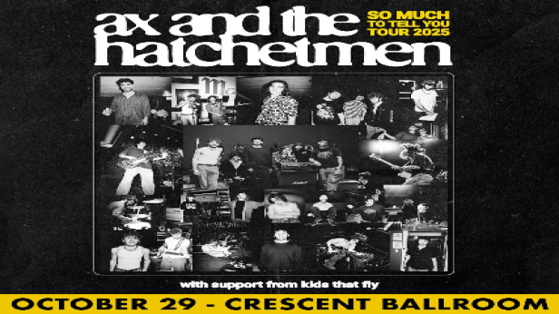 AX AND THE HATCHETMEN : SO MUCH TO TELL YOU TOUR 2025