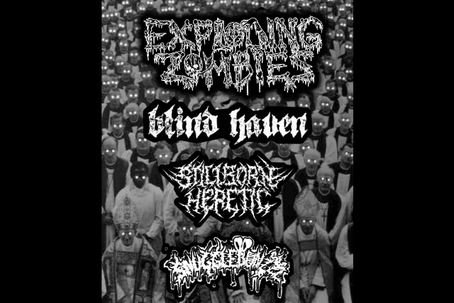 Exploding Zombies, Blind Haven, Stillborn Heretic, Snugglebunzzz