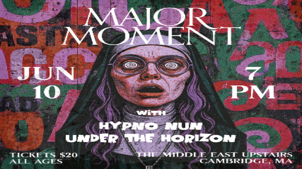 Major Moment, Hypno nun, Under The Horizon