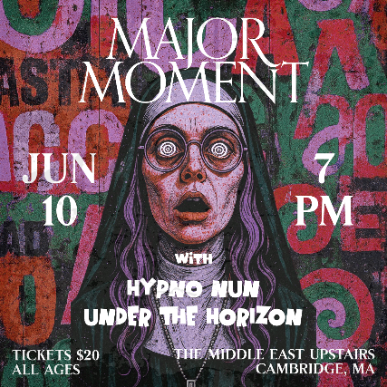 Major Moment, Hypno nun, Under The Horizon